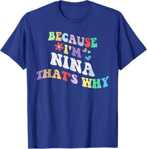 Retro Groovy Because Im NINA Thats Why Funny Custom Name T-Shirt - T-Shirt | Royal