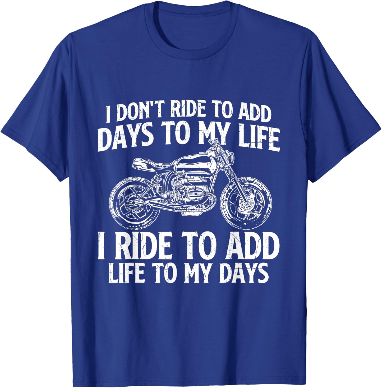 I Ride To Add Life To My Days - Biker Motorcycling Motorbike T-Shirt - T-Shirt | Royal