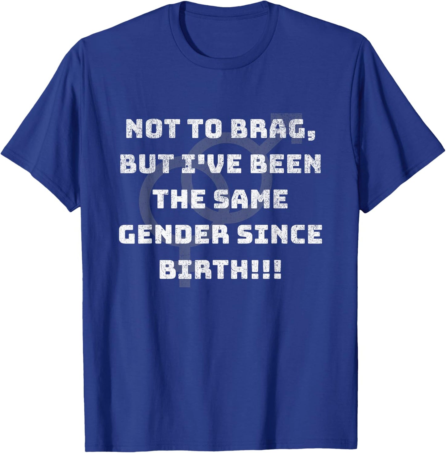 Funny Not to Brag But I've been the Same Gender Since Birth T-Shirt - T-Shirt | Royal