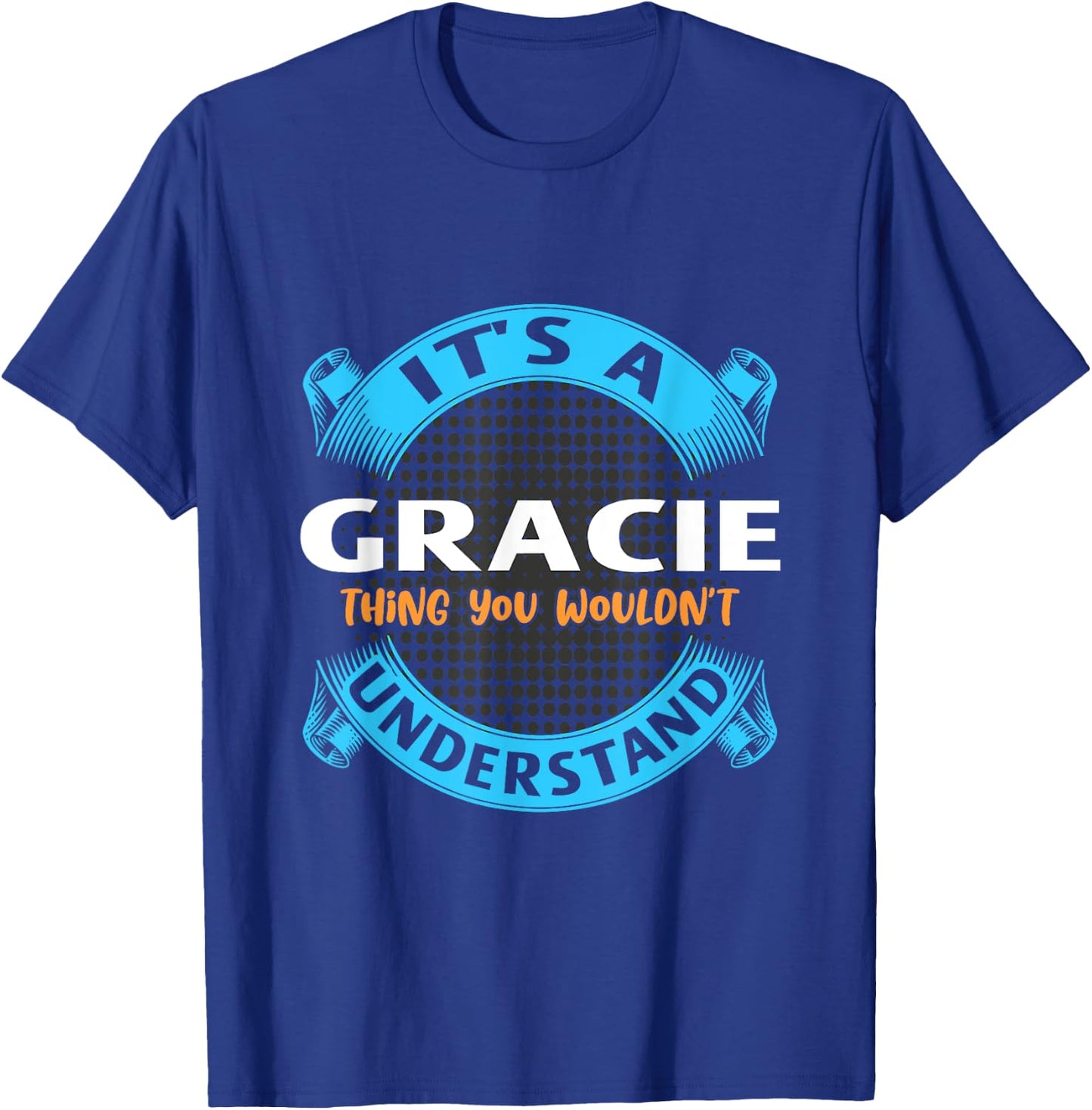 Its A Gracie Thing You Wouldnt Understand Name Nickname T-Shirt - T-Shirt | Royal