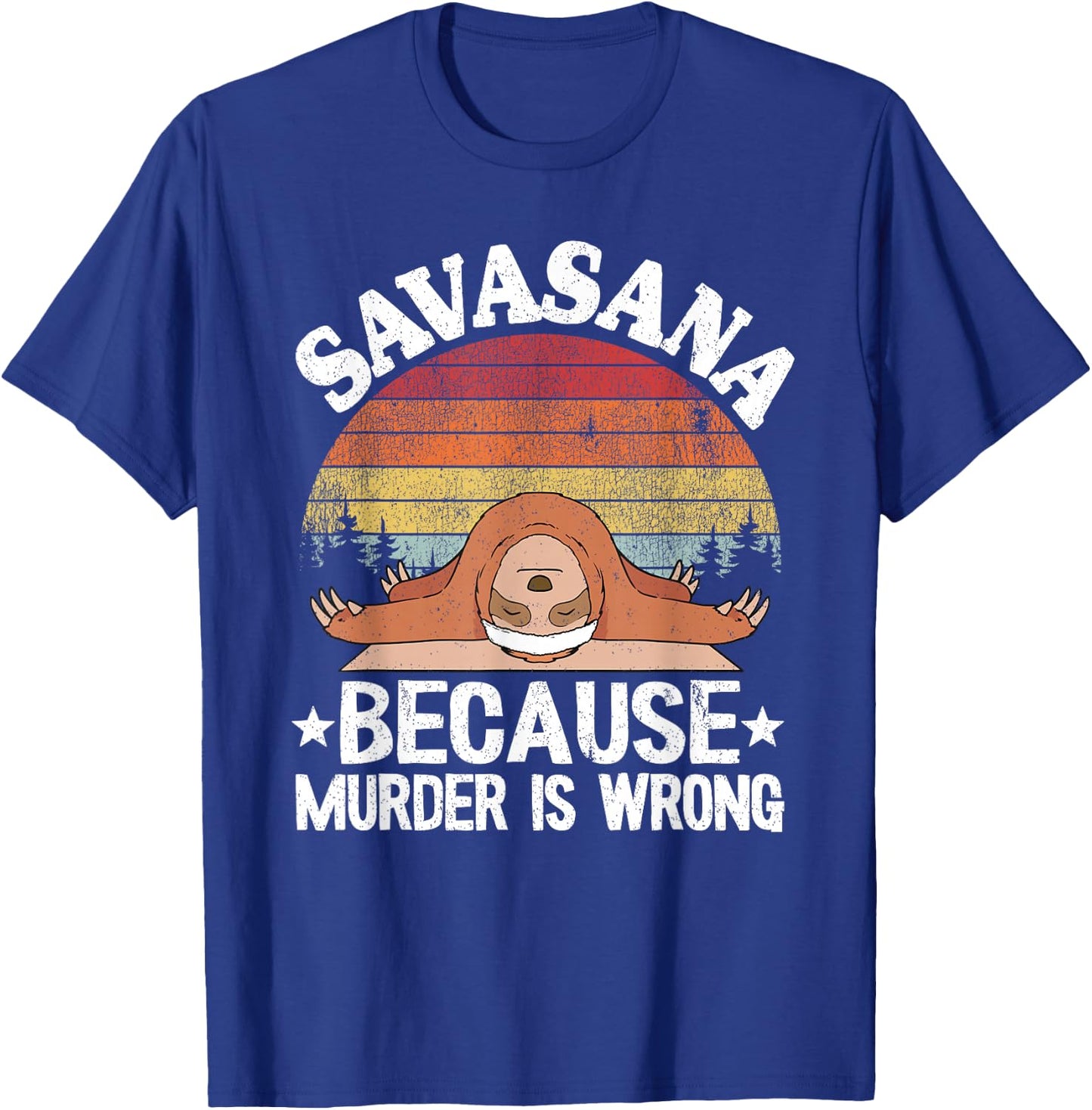 Savasana Because Murder Is Wrong Vintage Sloth Yoga T-Shirt - T-Shirt | Royal