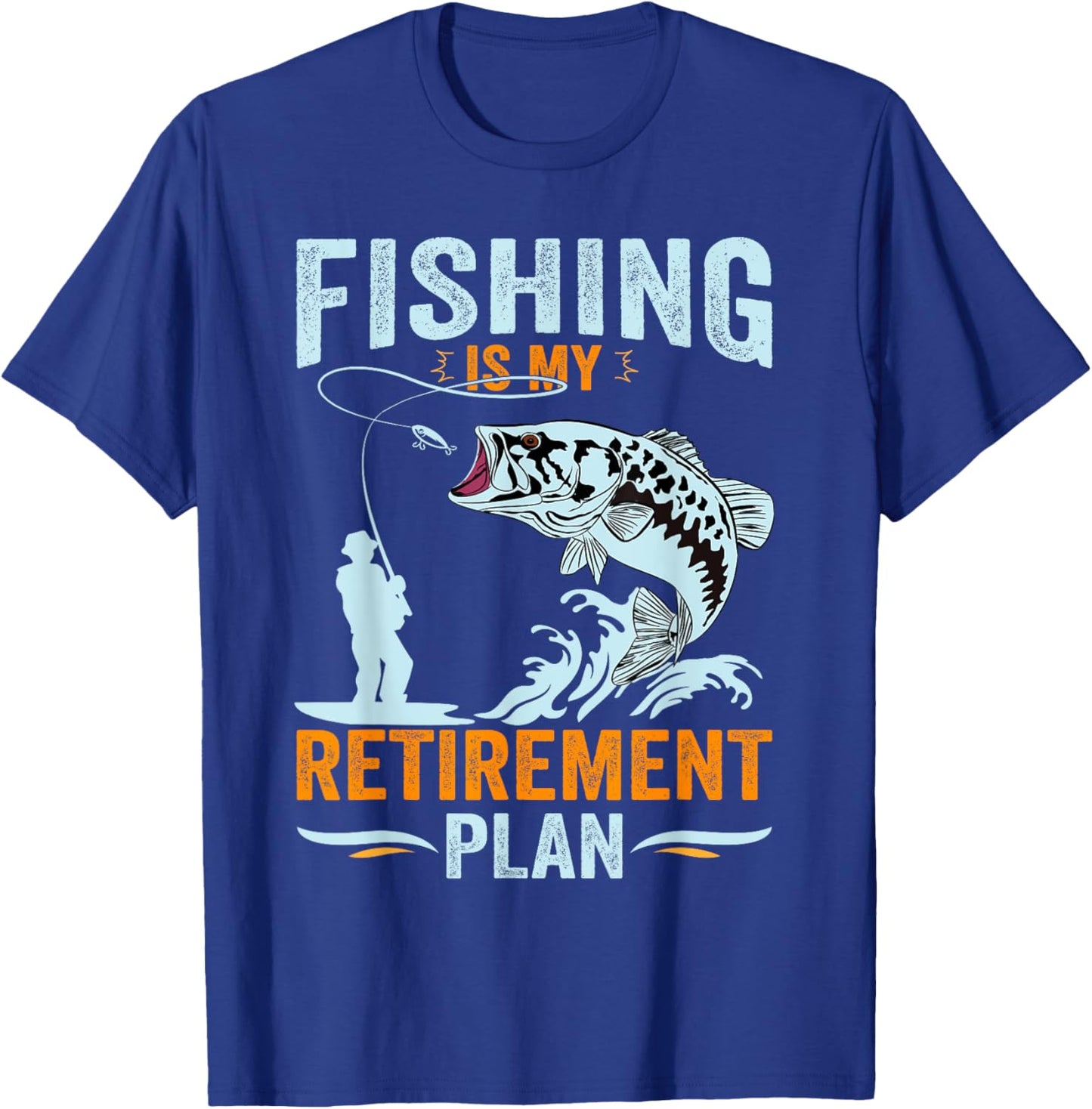 Fishing is My Retirement Plan, Retired Dad Grandpa T-Shirt - T-Shirt | Royal