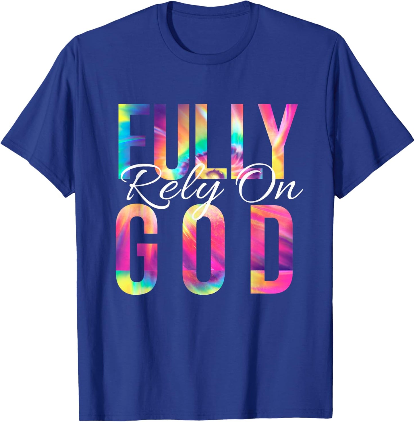 Fully Rely On God Bible Verse Psalm Christian Faith Tie Dye T-Shirt - T-Shirt | Royal