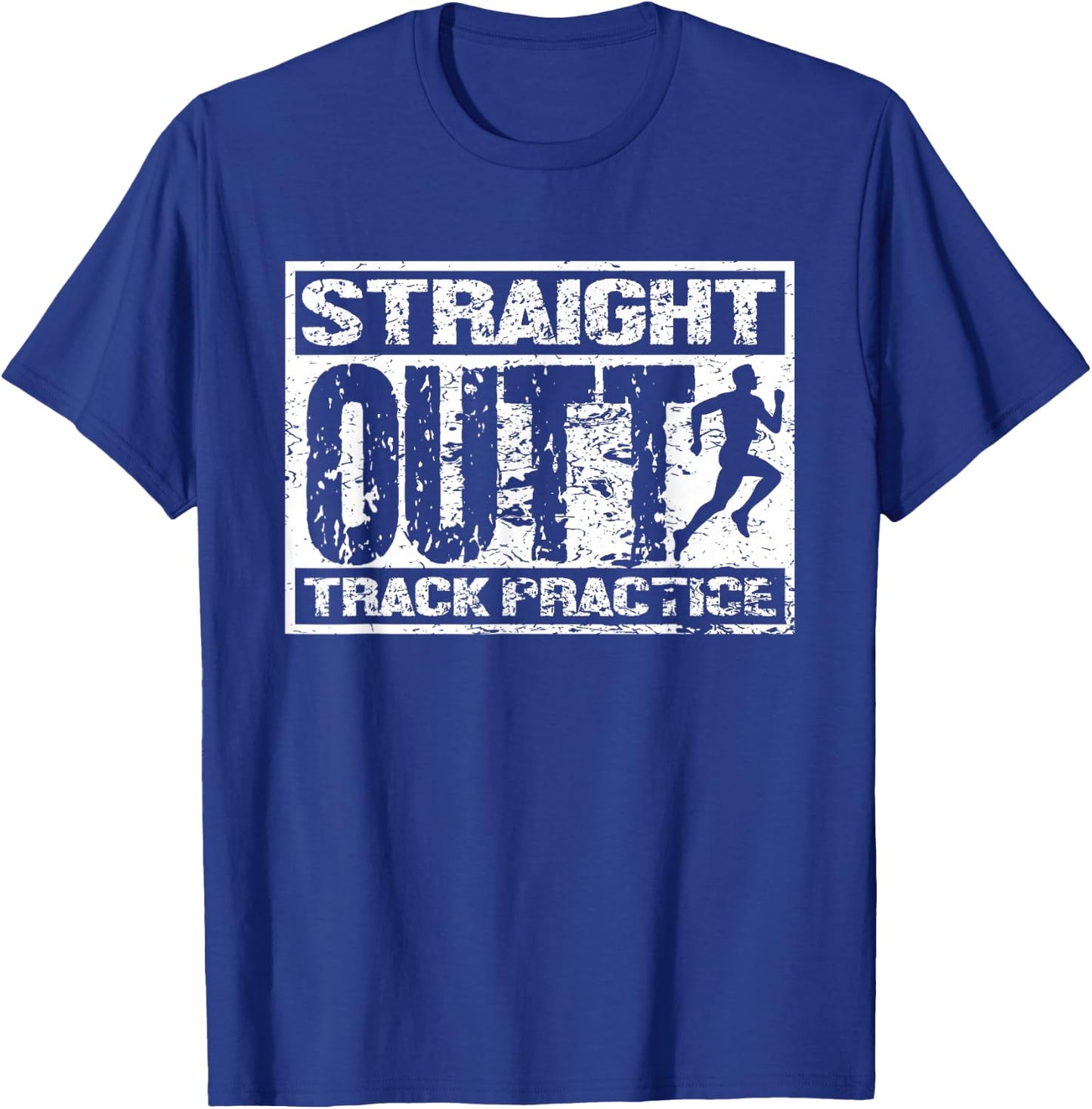 Straight Outta Track Practice | Athletics | Track And Field T-Shirt - T-Shirt | Royal
