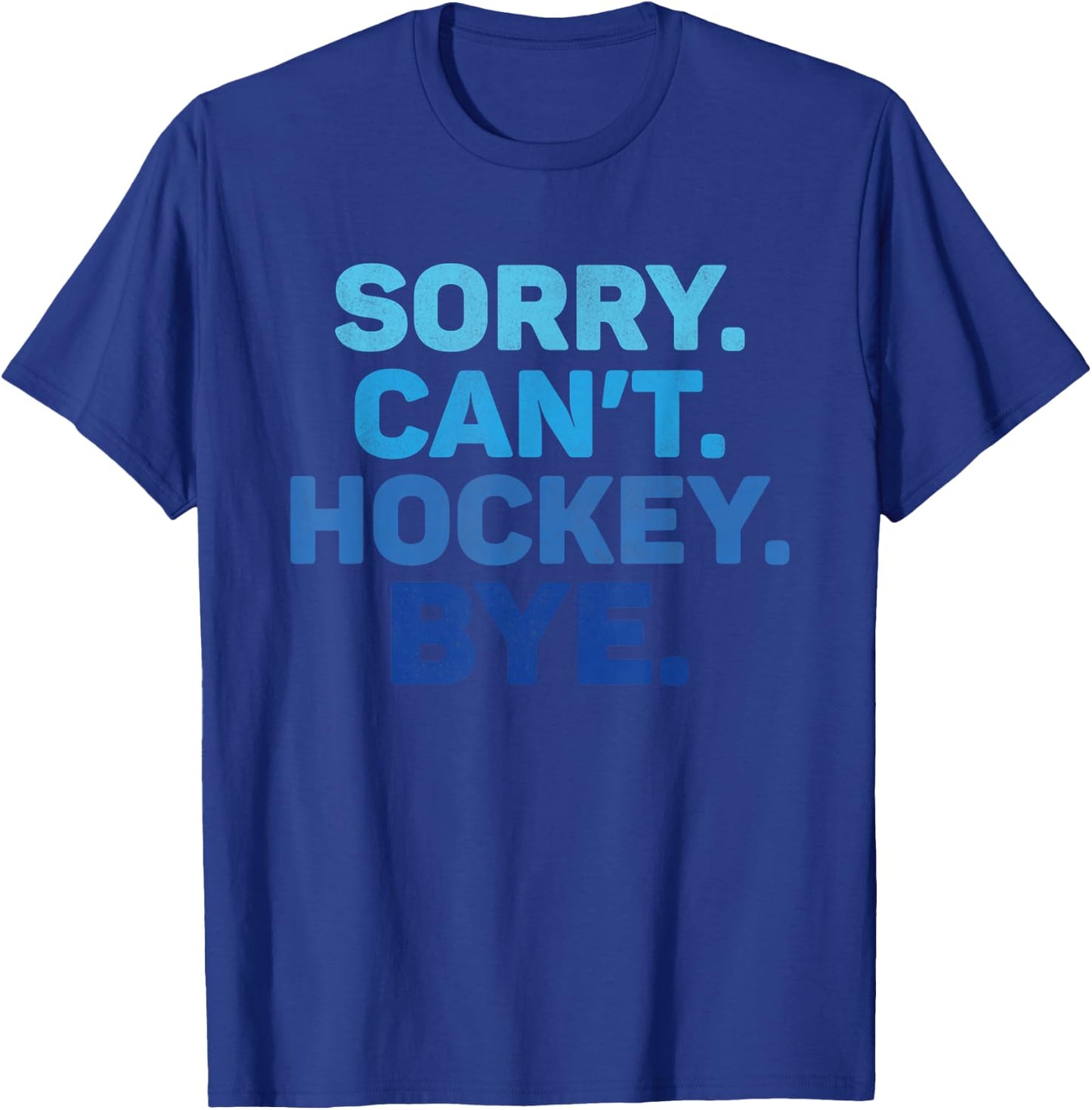 Sorry Can't Hockey Bye T-Shirt - T-Shirt | Royal