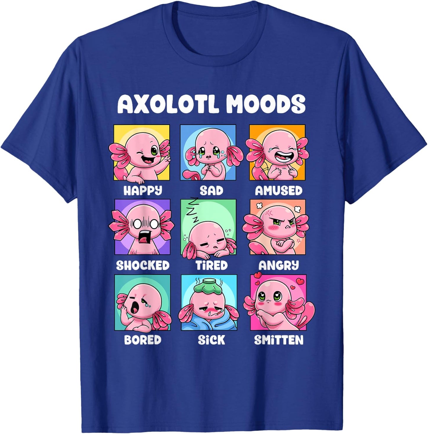 Axolotl Shirt - Kawaii Axolotl Moods Anime Axolotl Costume T-Shirt - T-Shirt | Royal