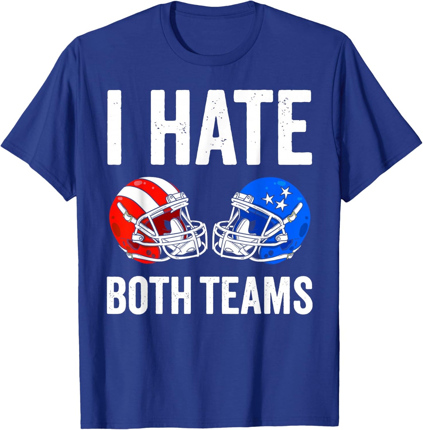 I hate Both Teams Football Helmet Funny American Football T-Shirt - T-Shirt | Royal