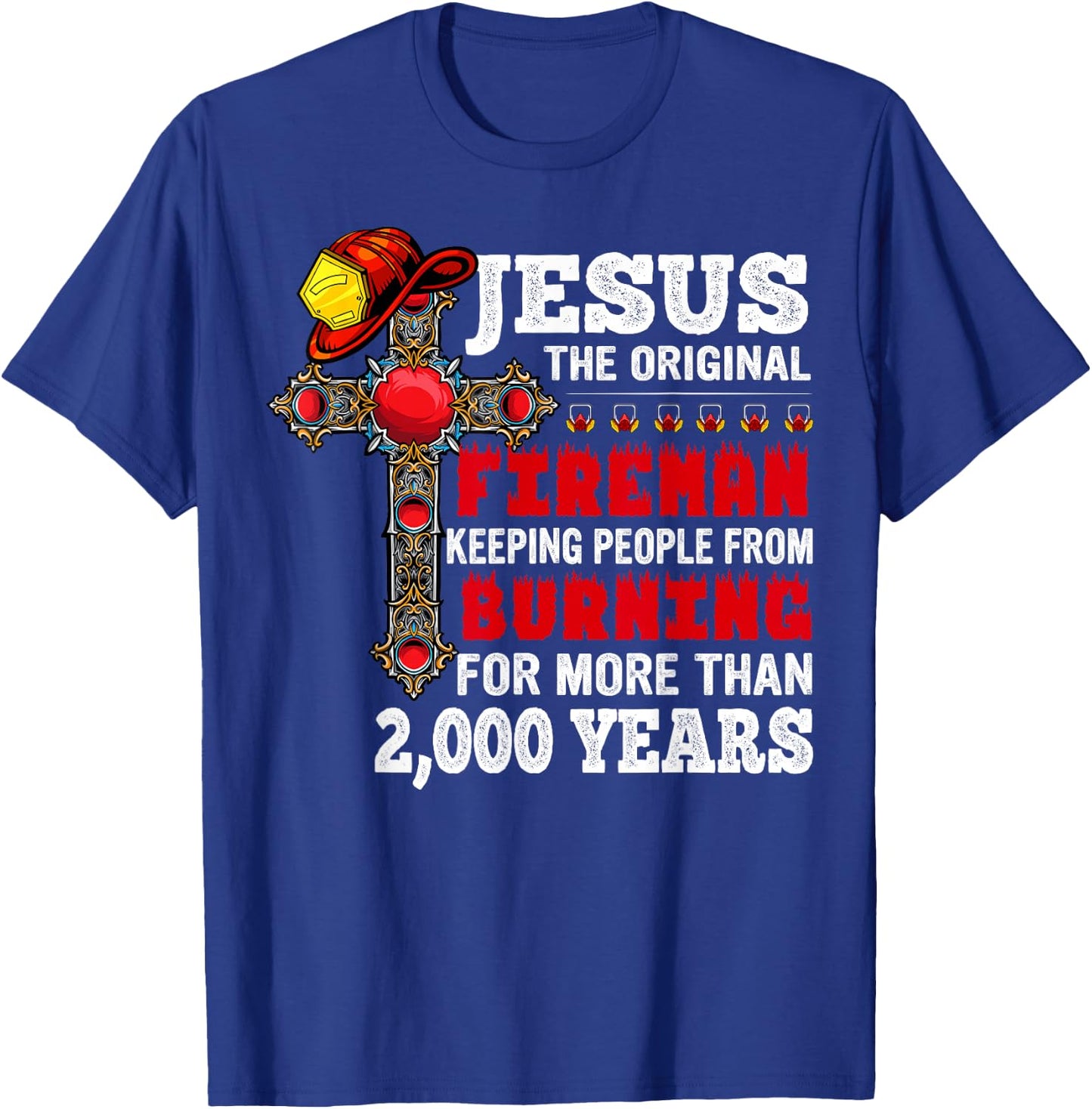 Firefighter Jesus The Original Fireman Keeping People T-Shirt - T-Shirt | Royal