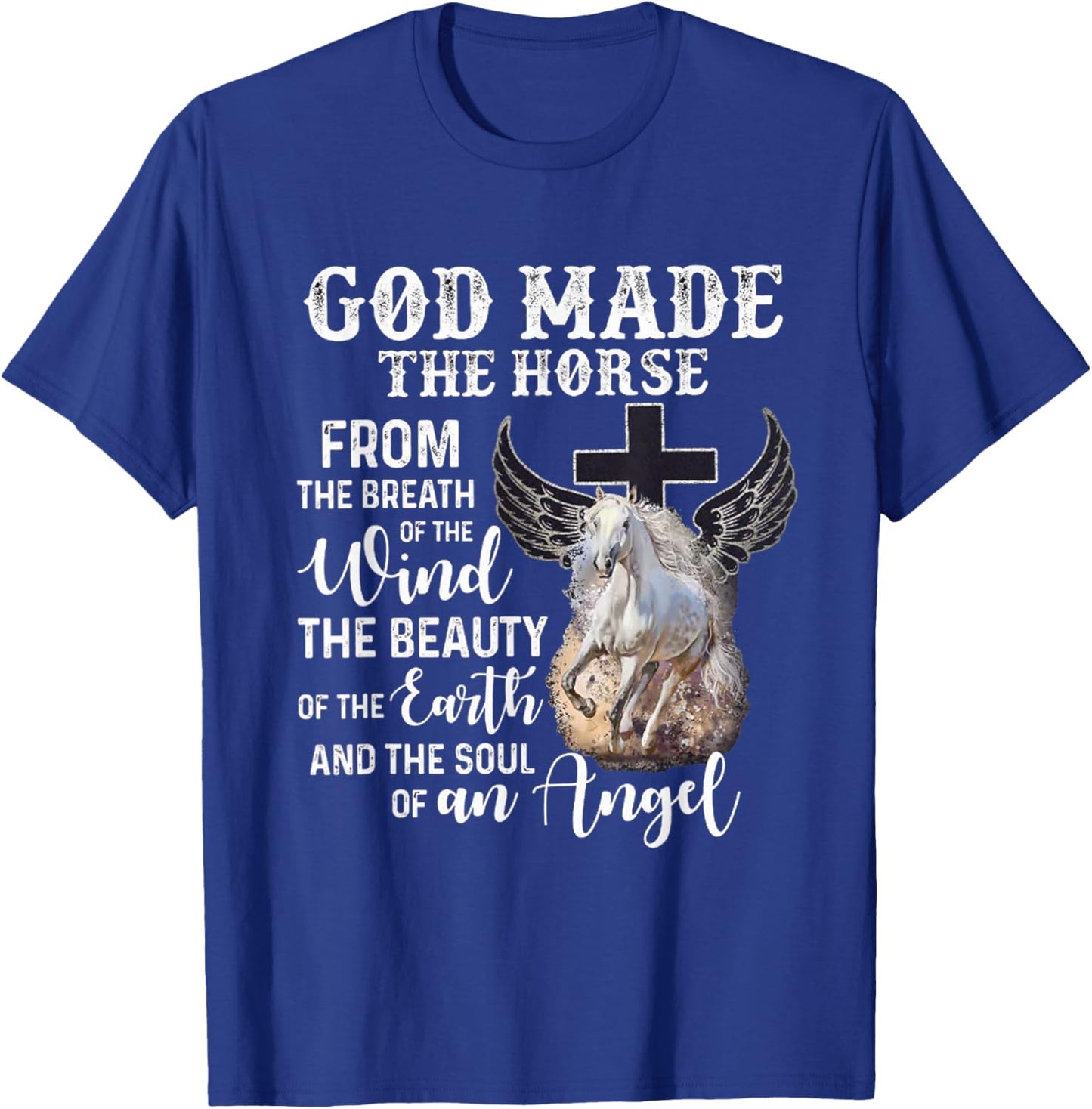 God made the Horse from the breath of the wind T-Shirt - T-Shirt | Royal