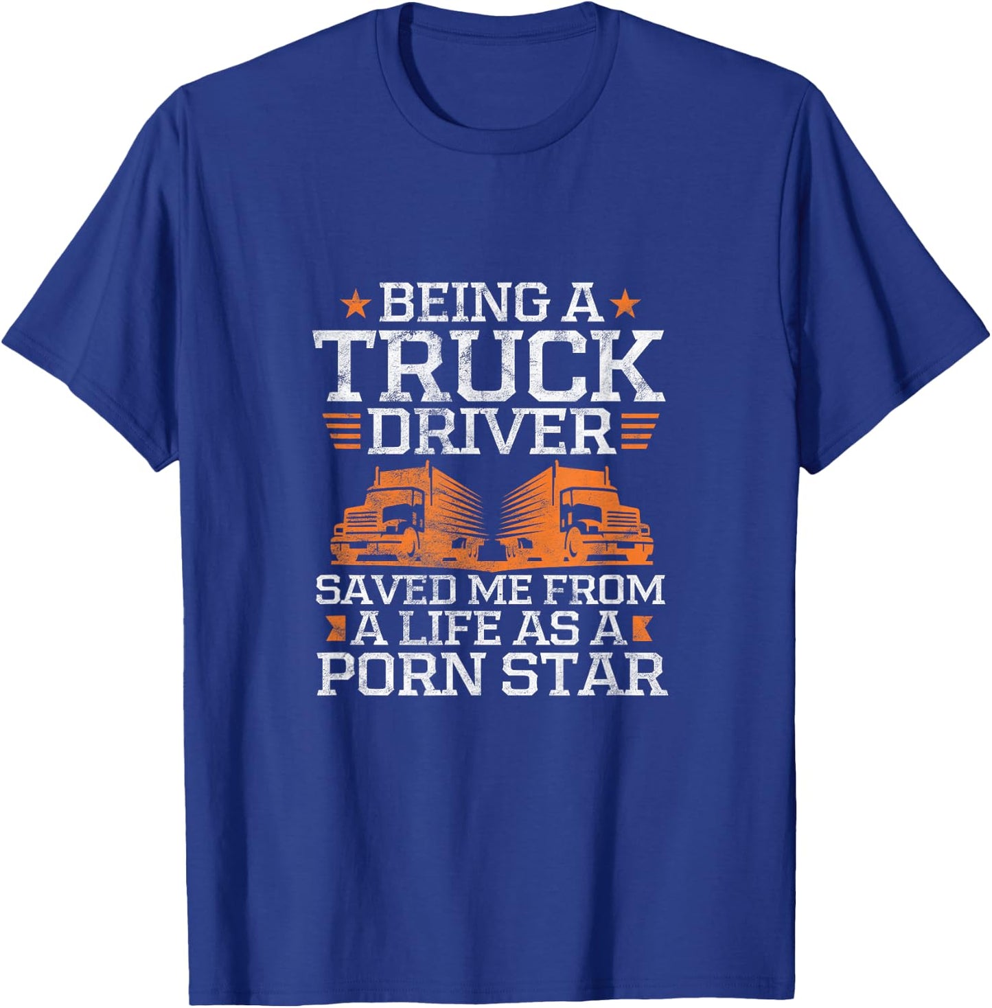 Trucker Being A Truck Driver Saved Me From A Pornstar Grunge T-Shirt - T-Shirt | Royal