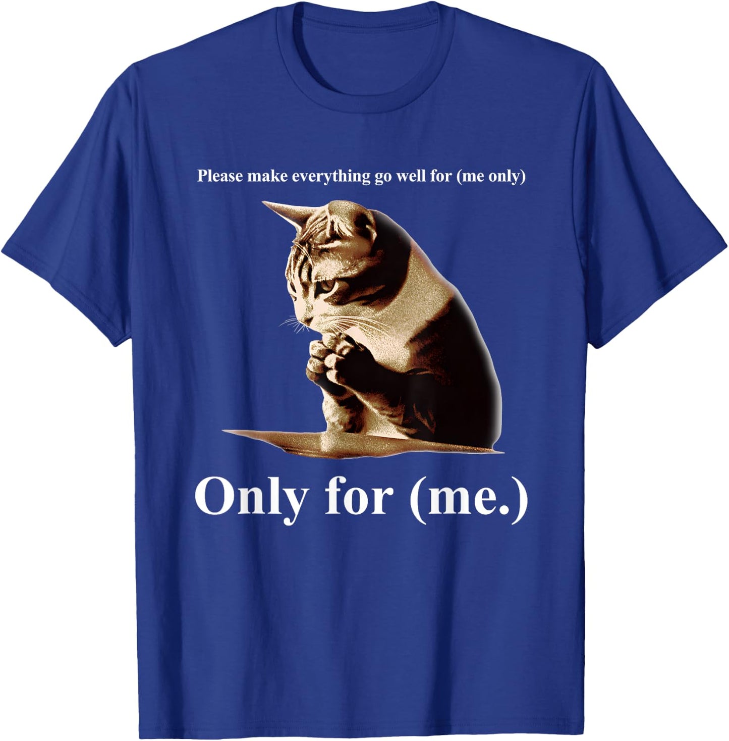 Praying Cat Only For Me Men Women T-Shirt - T-Shirt | Royal