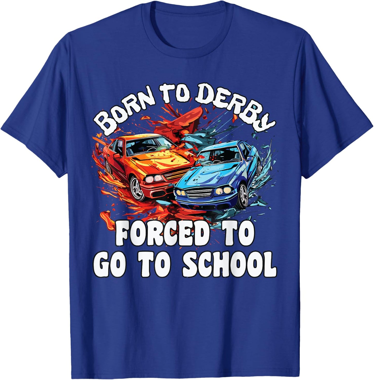Demolition Derby Kids, Born To Derby, Demolition Derby T-Shirt - T-Shirt | Royal