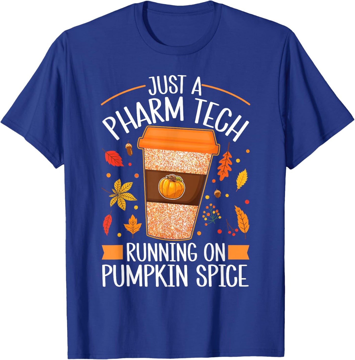Fall Season Pharm Tech Running On Pumpkin Spice Latte Coffee T-Shirt - T-Shirt | Royal