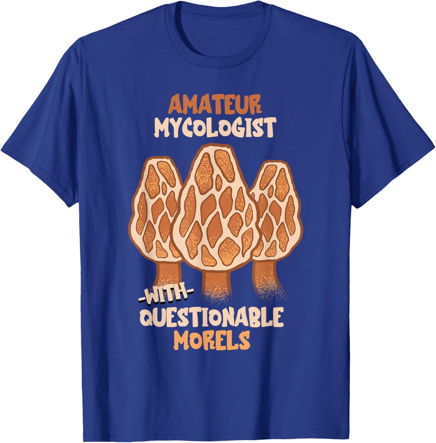 Mushroom Amateur Mycologist Morel Mushroom Hunting Mycology T-Shirt - T-Shirt | Royal