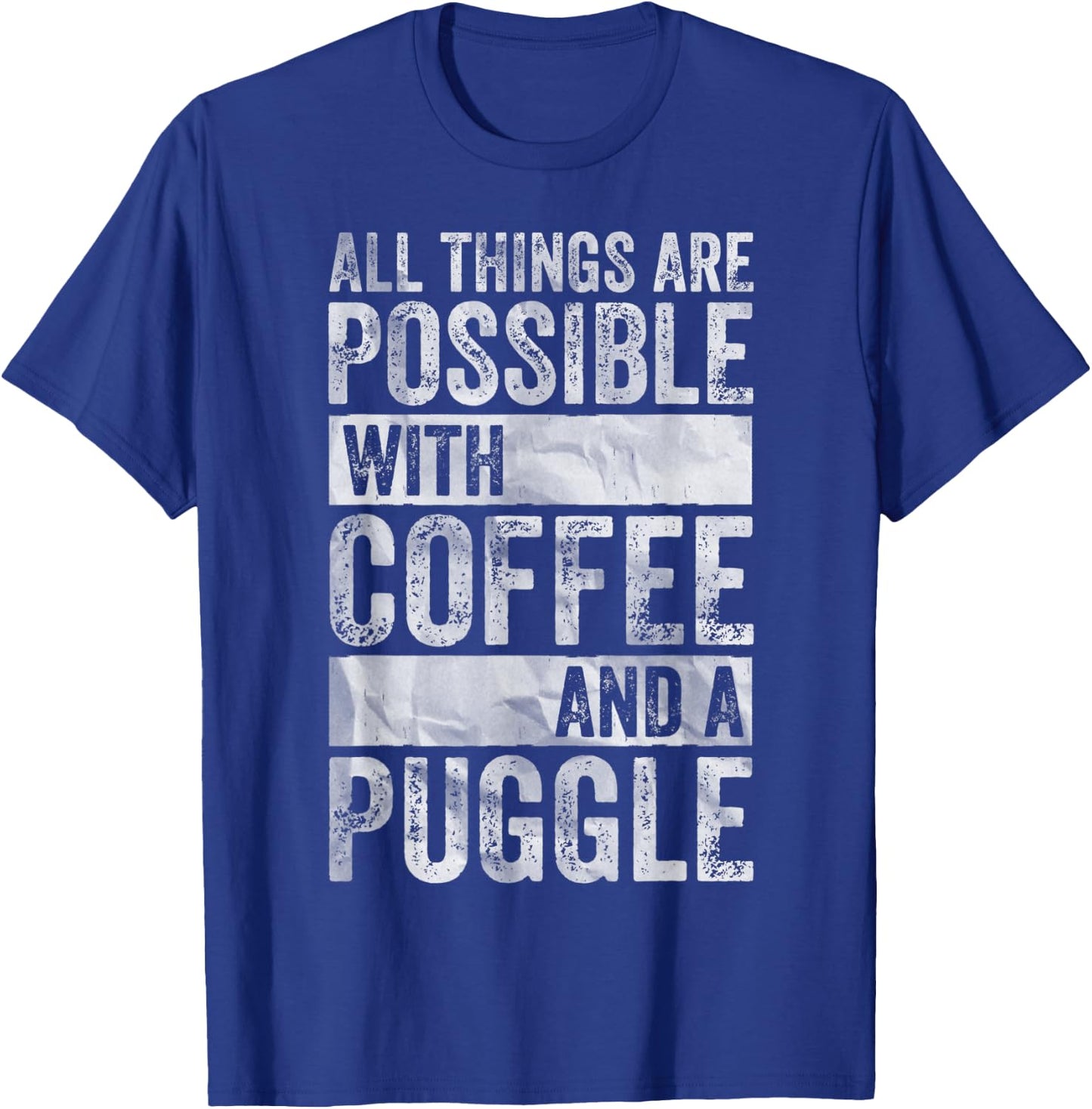 All Things Are Possible With Coffee And A Puggle T-Shirt - T-Shirt | Royal