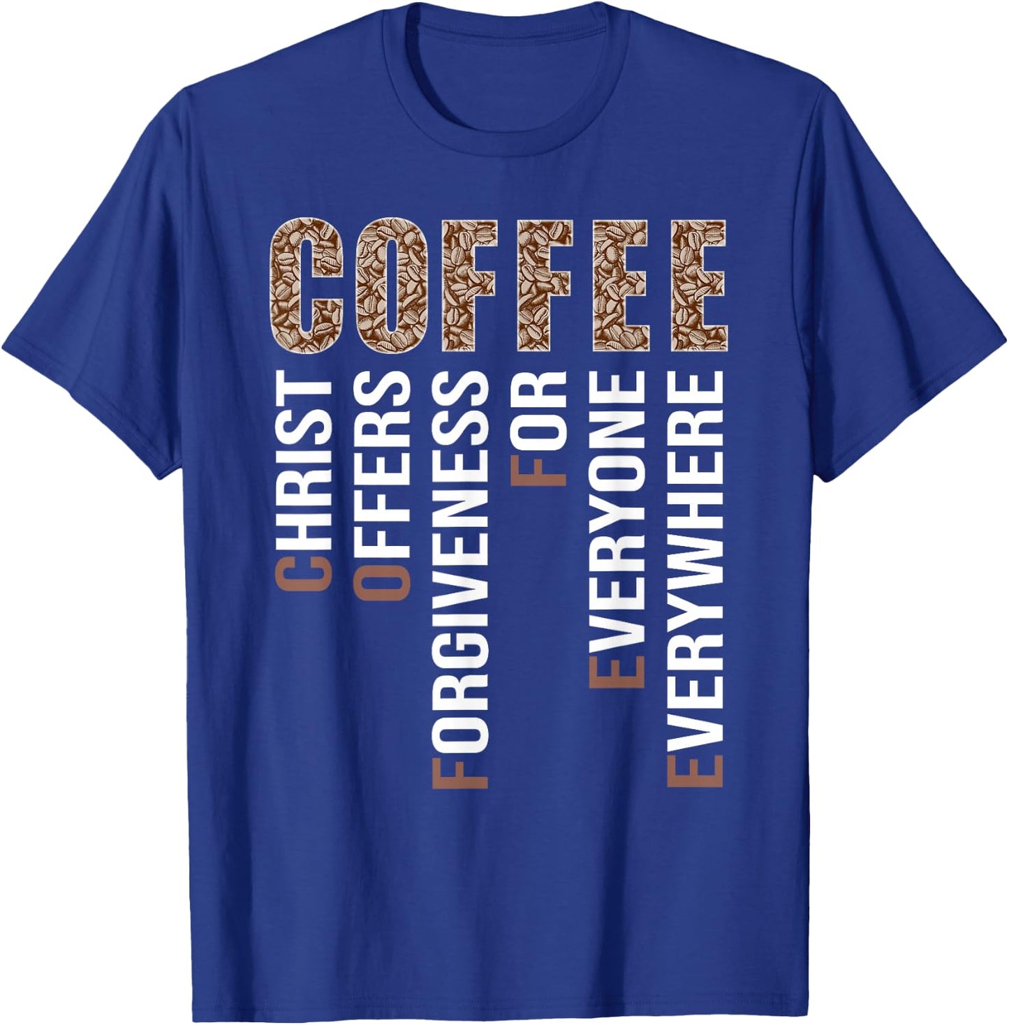 Coffee Christ Offers Orgiveness For Everyone Evererywhere T-Shirt - T-Shirt | Royal