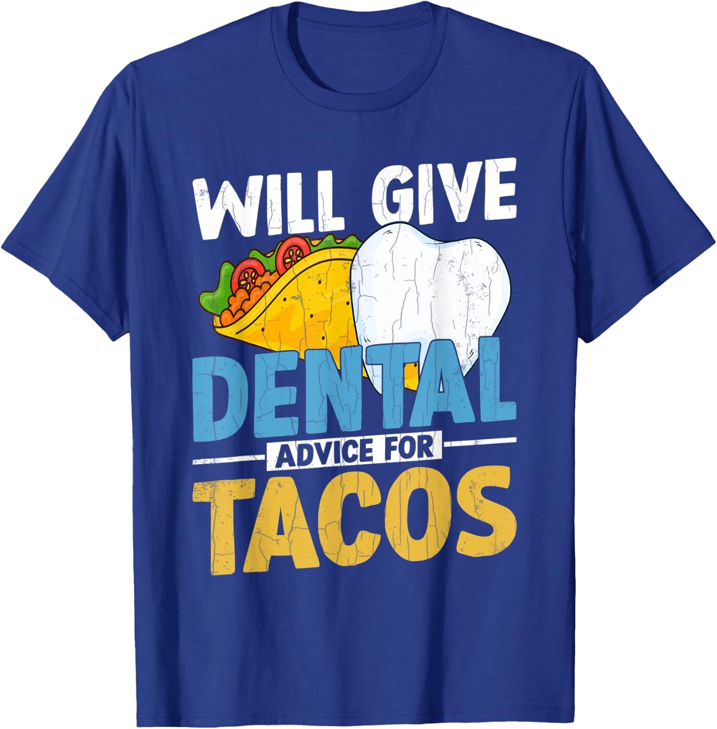 Will Give Dental Advice For Tacos Funny Dentist Graphic T-Shirt - T-Shirt | Royal