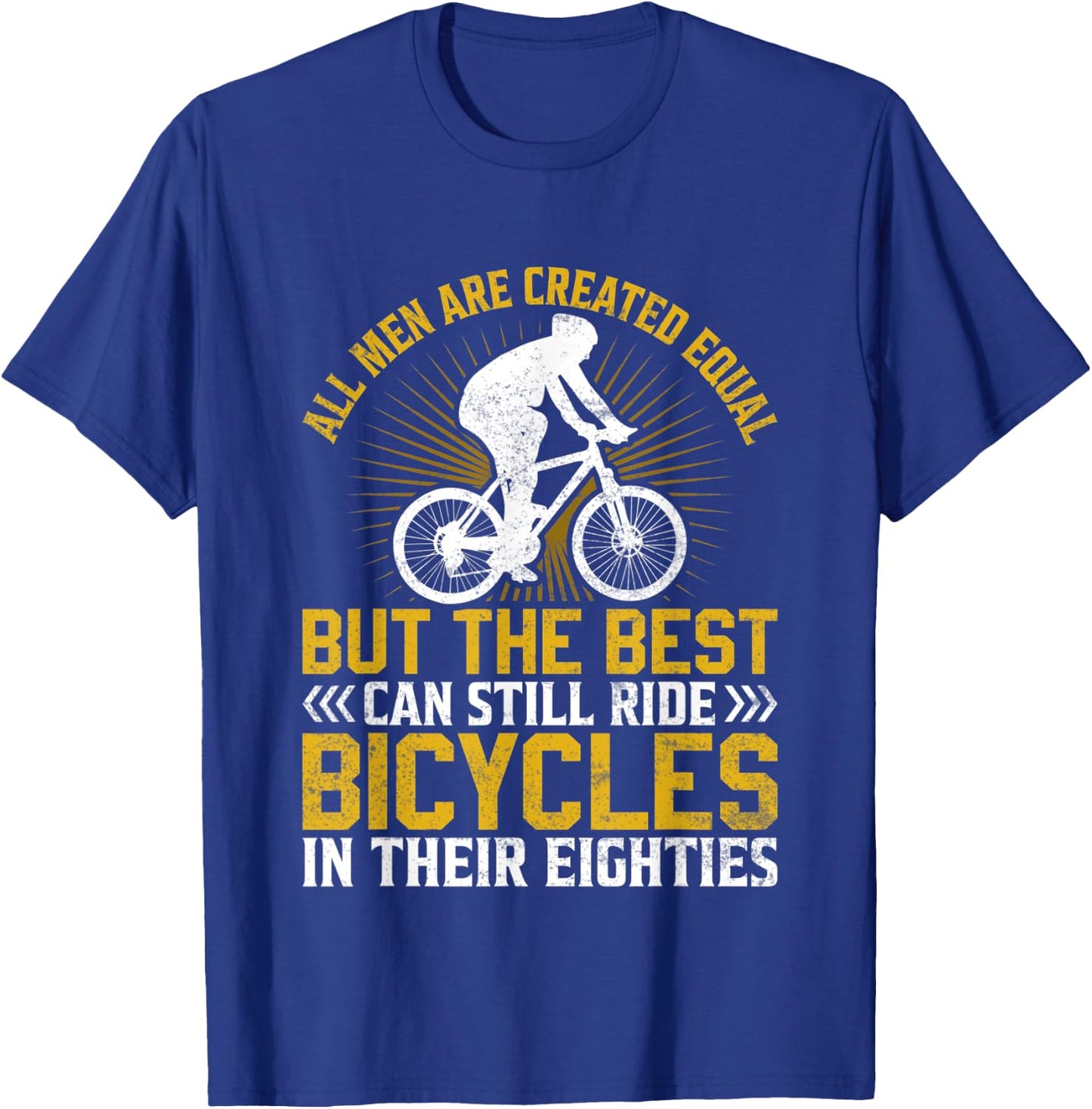 Bike - All Men Equal But the Best Ride Bicycles Eighties T-Shirt - T-Shirt | Royal