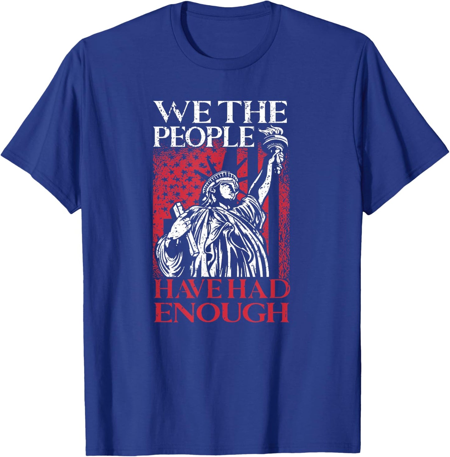 We The People Have Had Enough | USA Proud American Veteran T-Shirt - T-Shirt | Royal