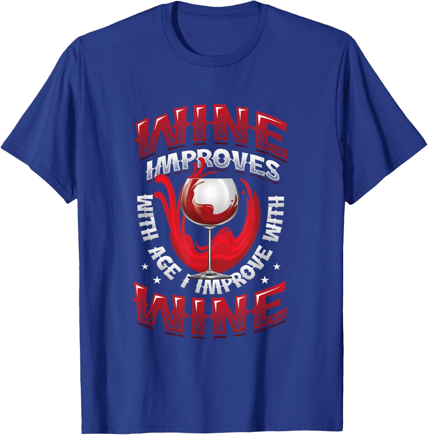 Wine Improves With Age I Improve With Wine - Wine Lover T-Shirt - T-Shirt | Royal
