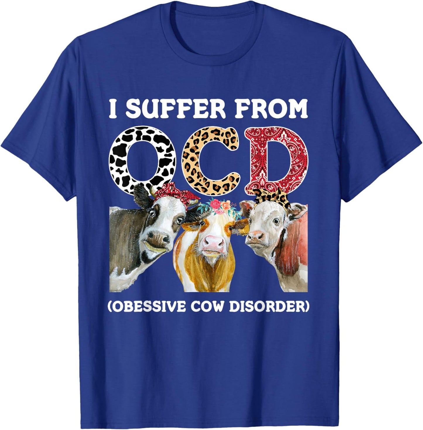 I Suffer From OCD Obsessive Cow Disorder Cute Cow Lover T-Shirt - T-Shirt | Royal