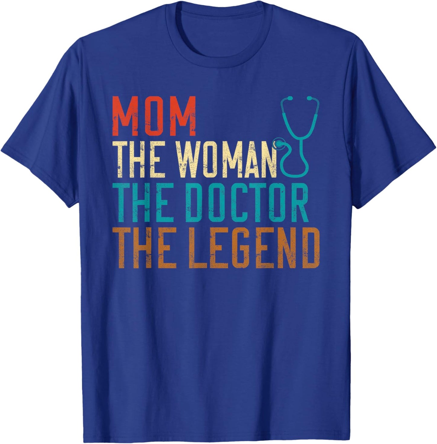 Mom the Woman the Doctor the Legend Doctor T-Shirt - T-Shirt | Royal
