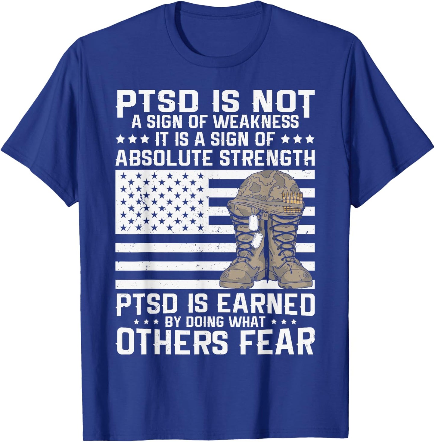 Military Soldier Veteran PTSD is a Sign of Absolute Strength T-Shirt - T-Shirt | Royal