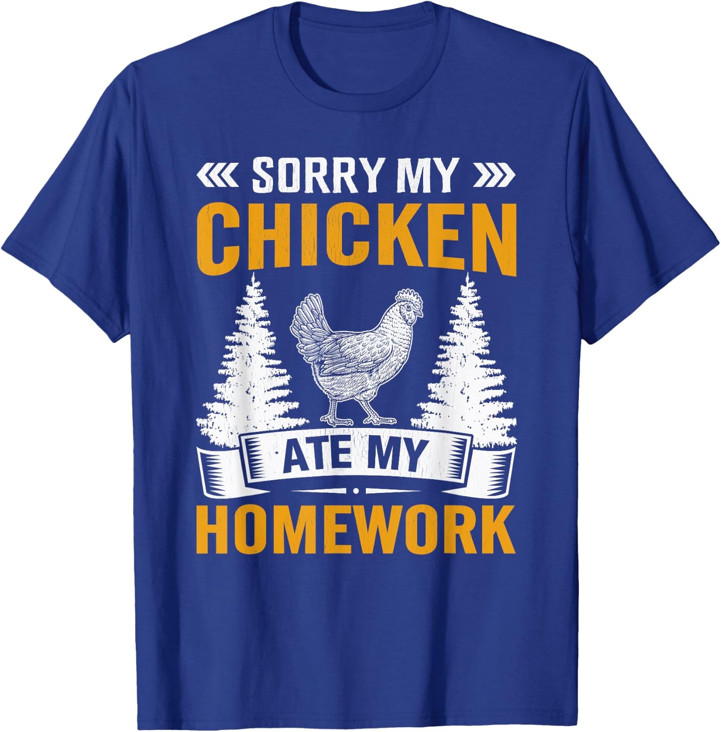 Sorry My Chicken Ate My Homework - Chicken Farmer's Kids T-Shirt - T-Shirt | Royal