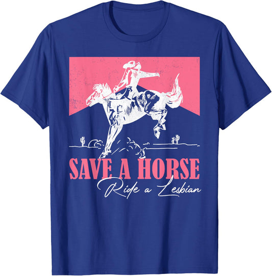Equestrian Riding Save A Horse Ride A Lesbian Cowgirl T-Shirt - T-Shirt | Royal