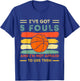 i've got 5 fouls and i'm not afraid to use them Basketball T-Shirt - T-Shirt | Royal
