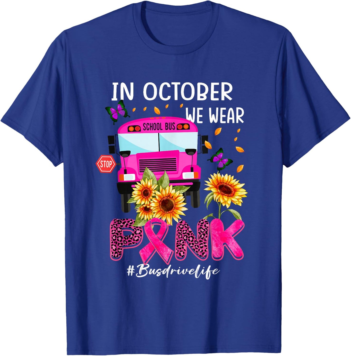In October We Wear Pink Ribbon Bus Driver Life Breast Cancer T-Shirt - T-Shirt | Royal