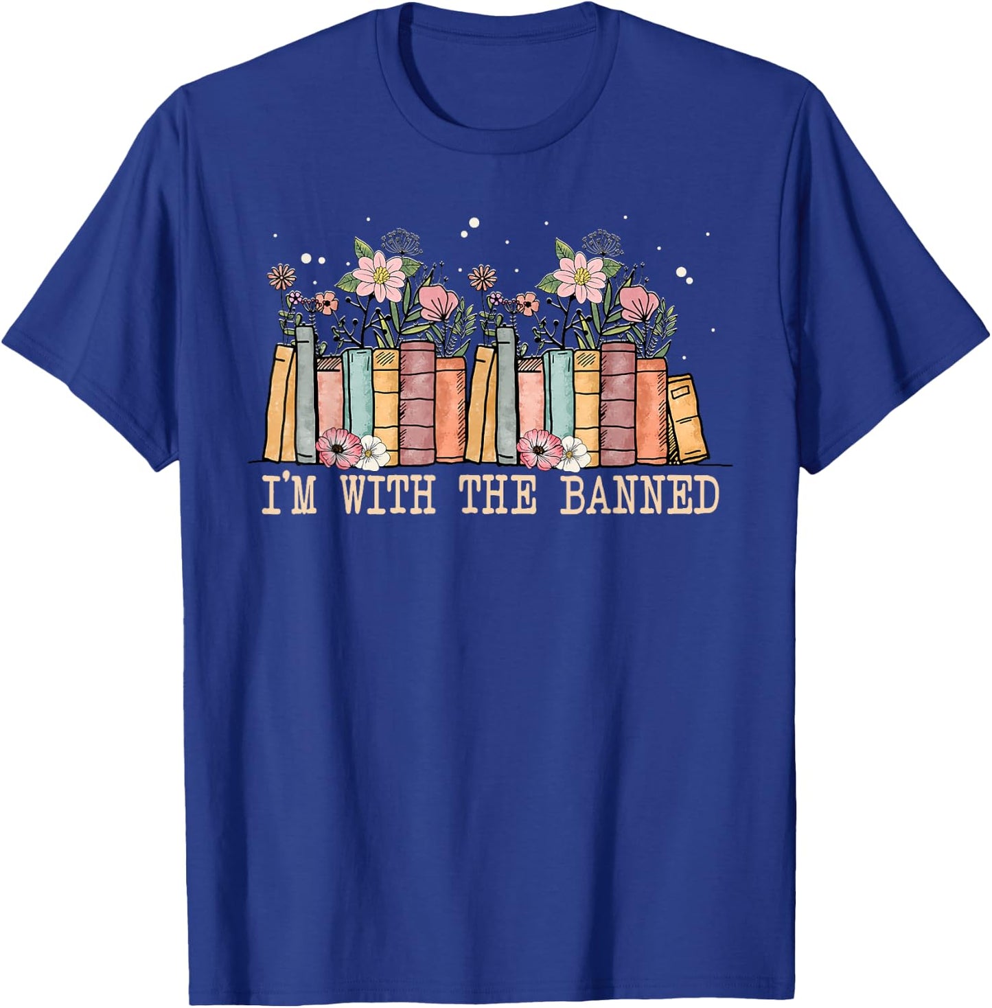 Book Lovers Im With The Banned Books T-Shirt - T-Shirt | Royal