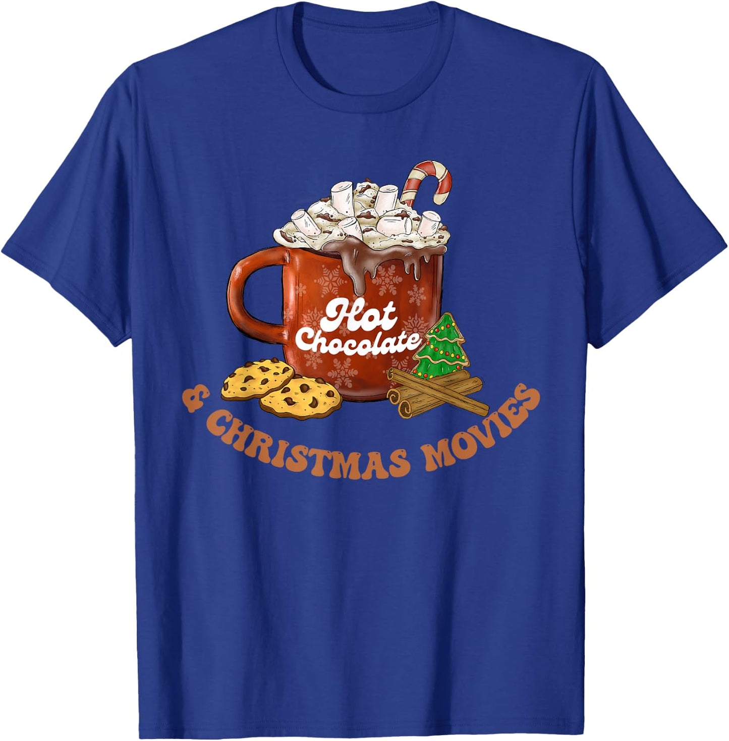 Drink Hot Cocoa Chocolate Watch Xmas Movies Funny Cute Women T-Shirt - T-Shirt | Royal