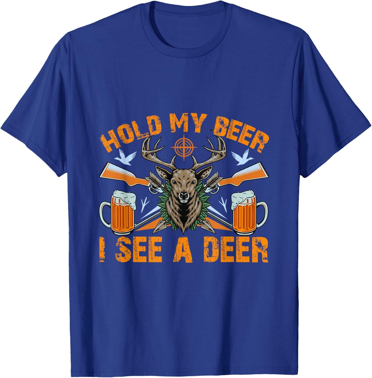Hold-my beer I see a deer Funny Hunting and Beer T-Shirt - T-Shirt | Royal