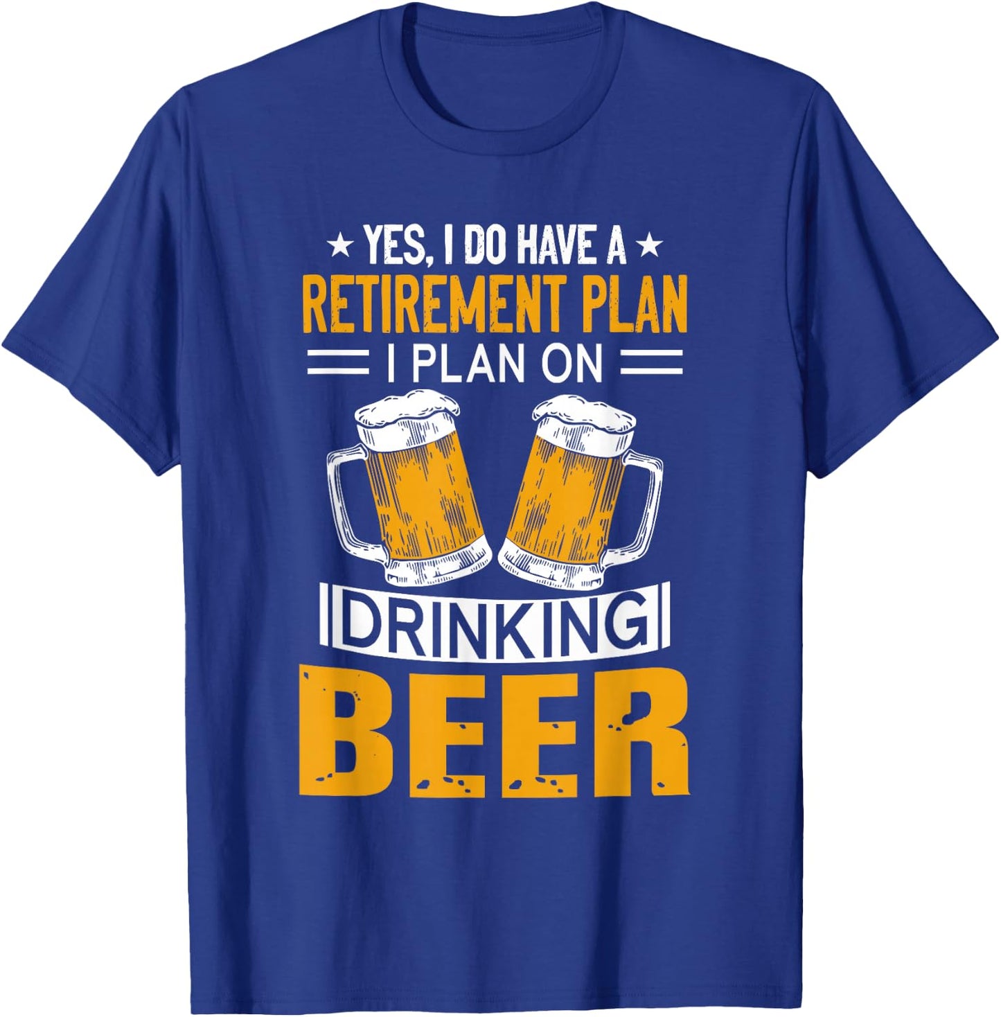 I Have a Retirement Plan on Drinking Beer Lover Retr Drinker T-Shirt - T-Shirt | Royal