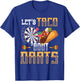 Let's Taco Bout Darts Funny Darts Meme T-Shirt - T-Shirt | Royal
