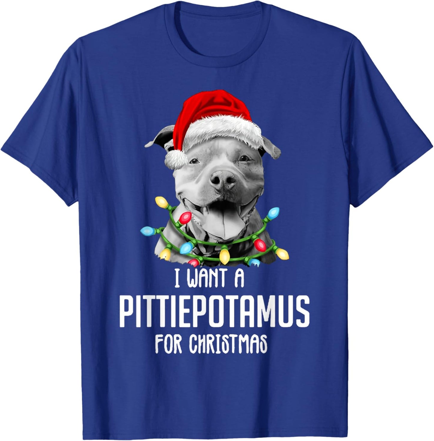 I Want A Pittiepotamus For Christmas, Funny Pitbull Lovers T-Shirt - T-Shirt | Royal