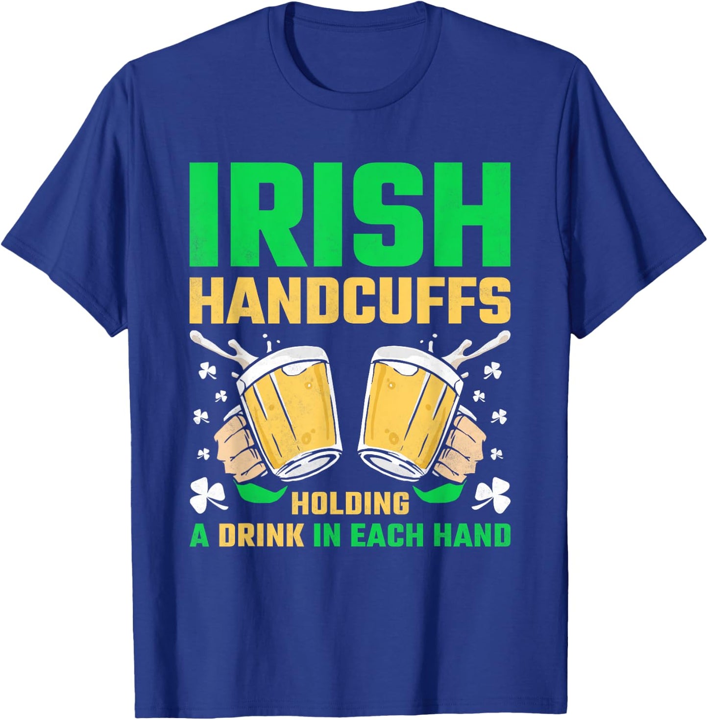 Irish Handcuffs, Beer St. Patricks Day T-Shirt - T-Shirt | Royal