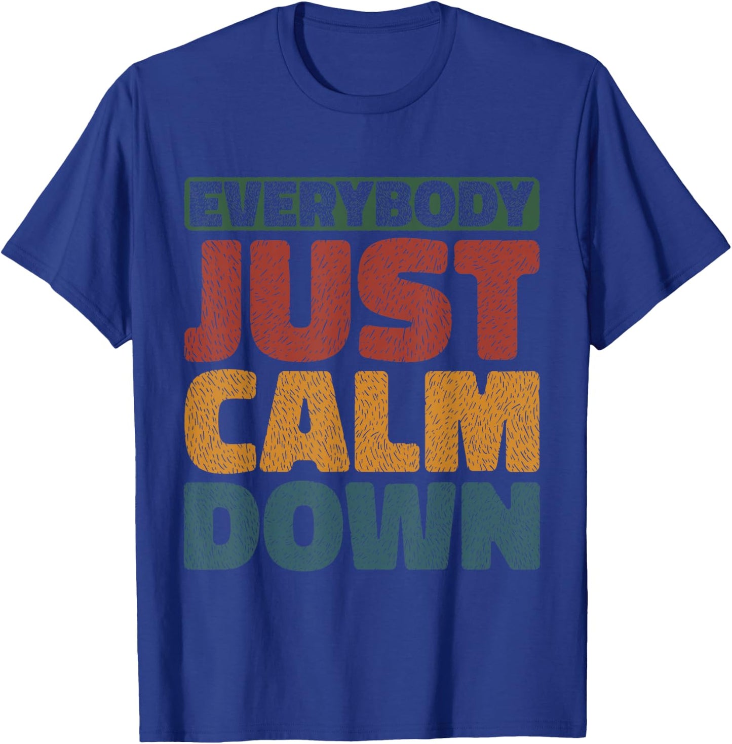 Everybody Just Calm Down T-Shirt - T-Shirt | Royal