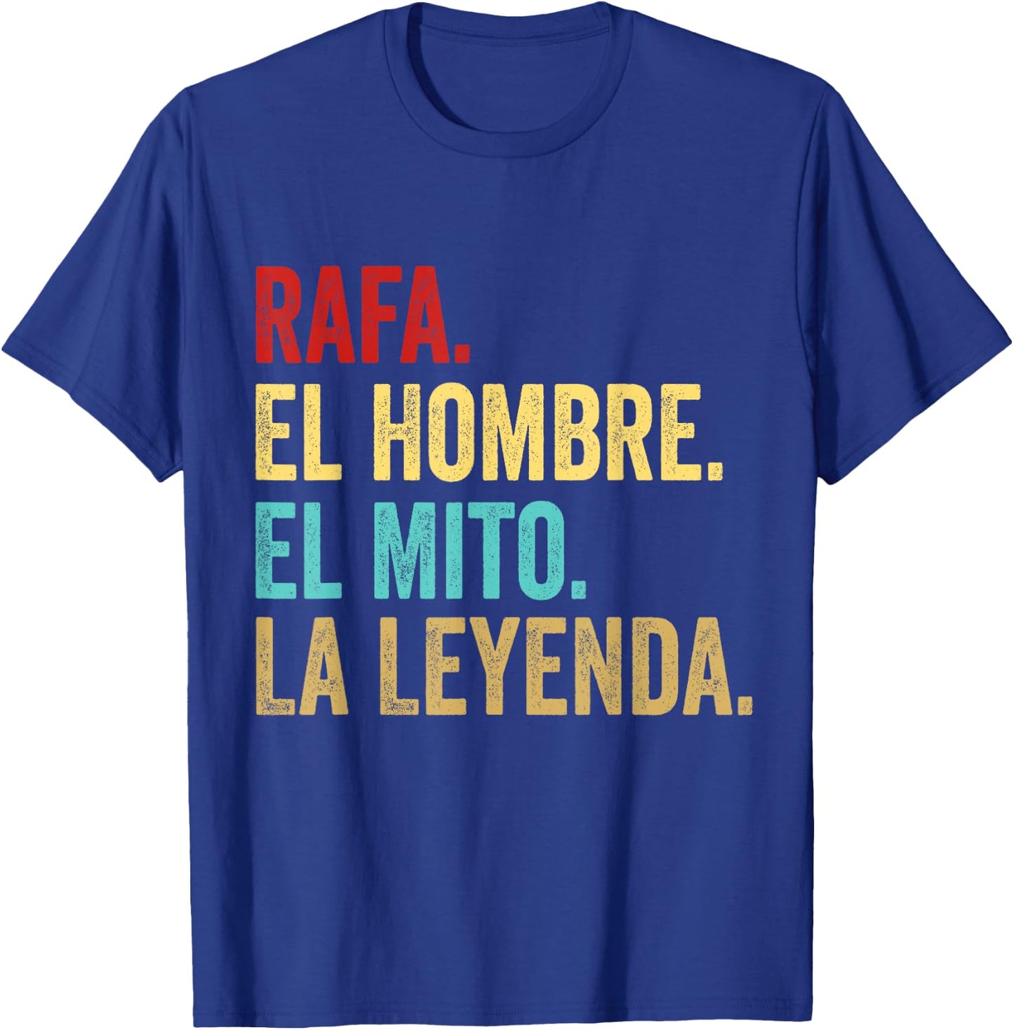 Rafa The Man The Myth The Legend Gift Rafa T-Shirt - T-Shirt | Royal
