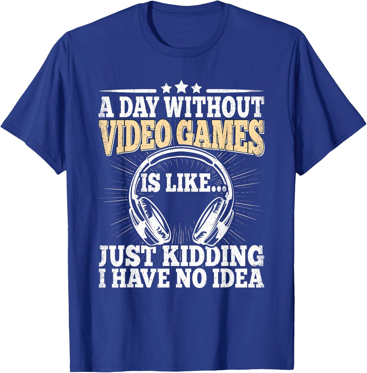 A Day Without Video Games Funny Video Gamer Gaming Men Boys T-Shirt - T-Shirt | Royal