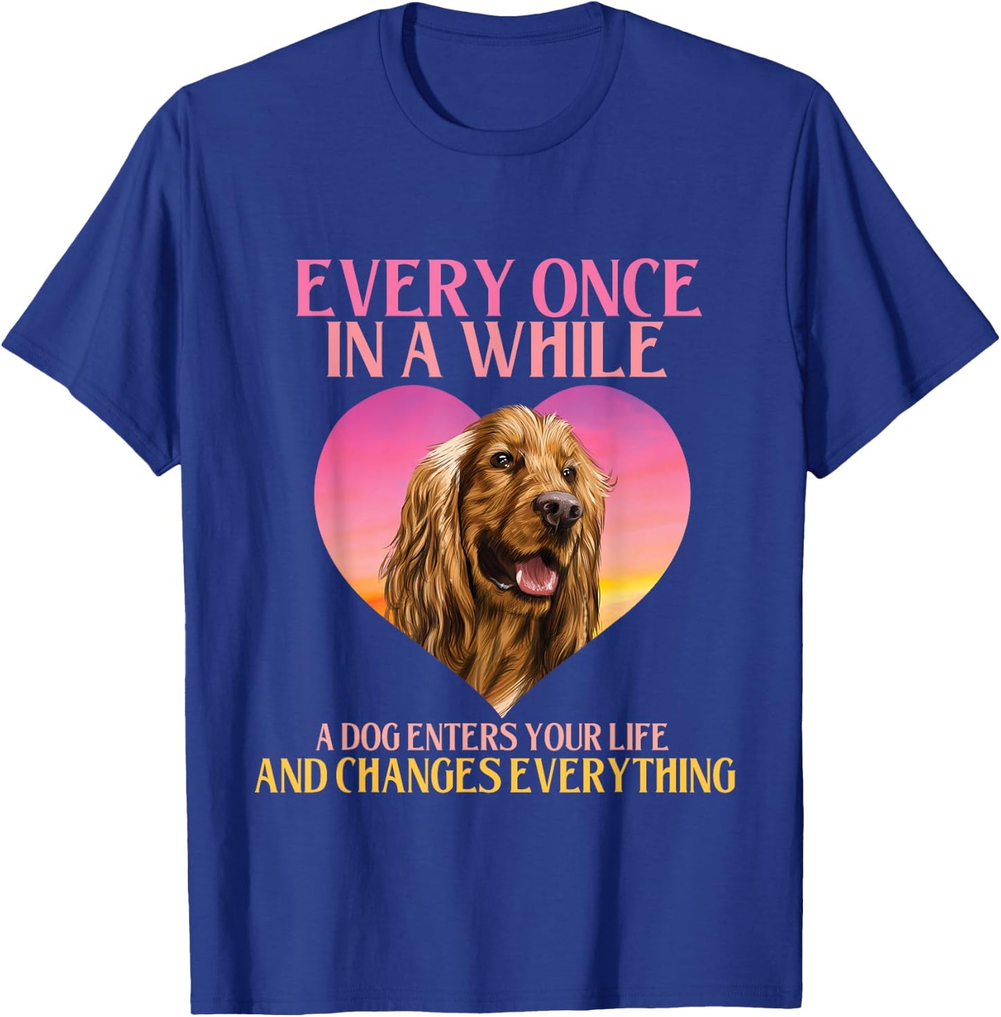 In A While A Dog Enters Your Life - Cocker Spaniel Dog Lover T-Shirt - T-Shirt | Royal