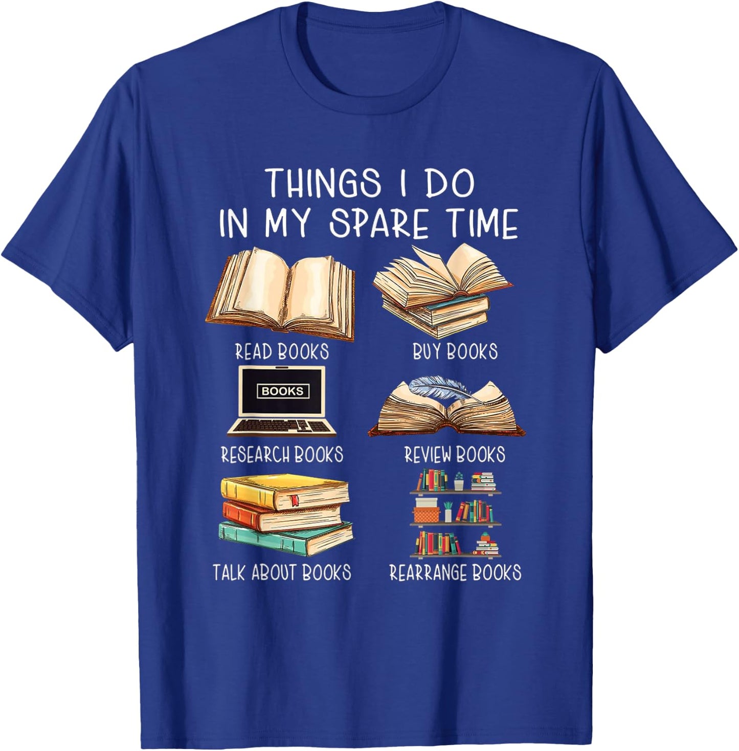 Things I Do in my spare time read books buy books T-Shirt - T-Shirt | Royal