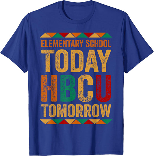 Future HBCU College, Elementary School Today HBCU Tomorrow T-Shirt - T-Shirt | Royal