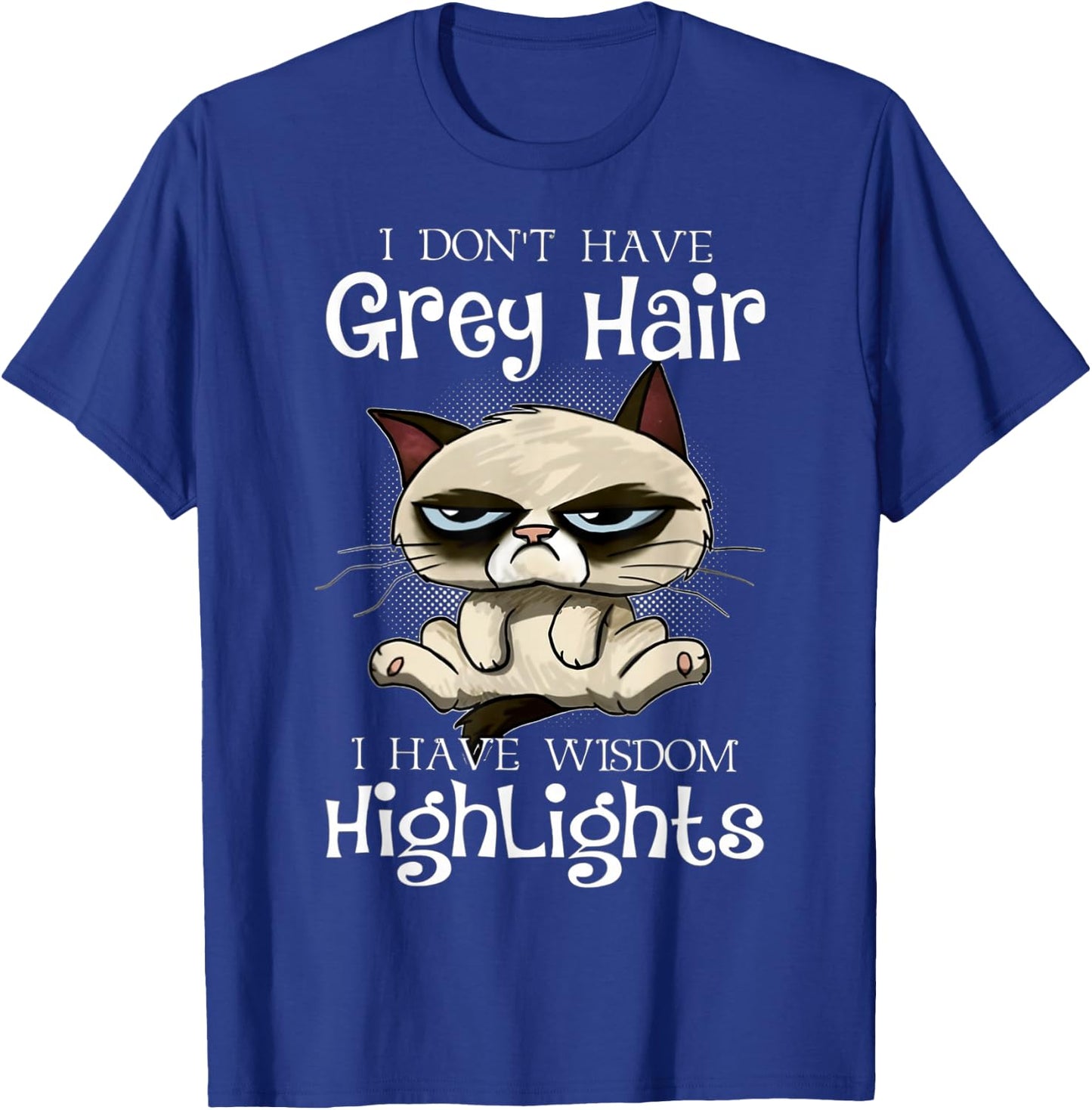 I don't have grey hair i have wisdom highlights T-Shirt - T-Shirt | Royal