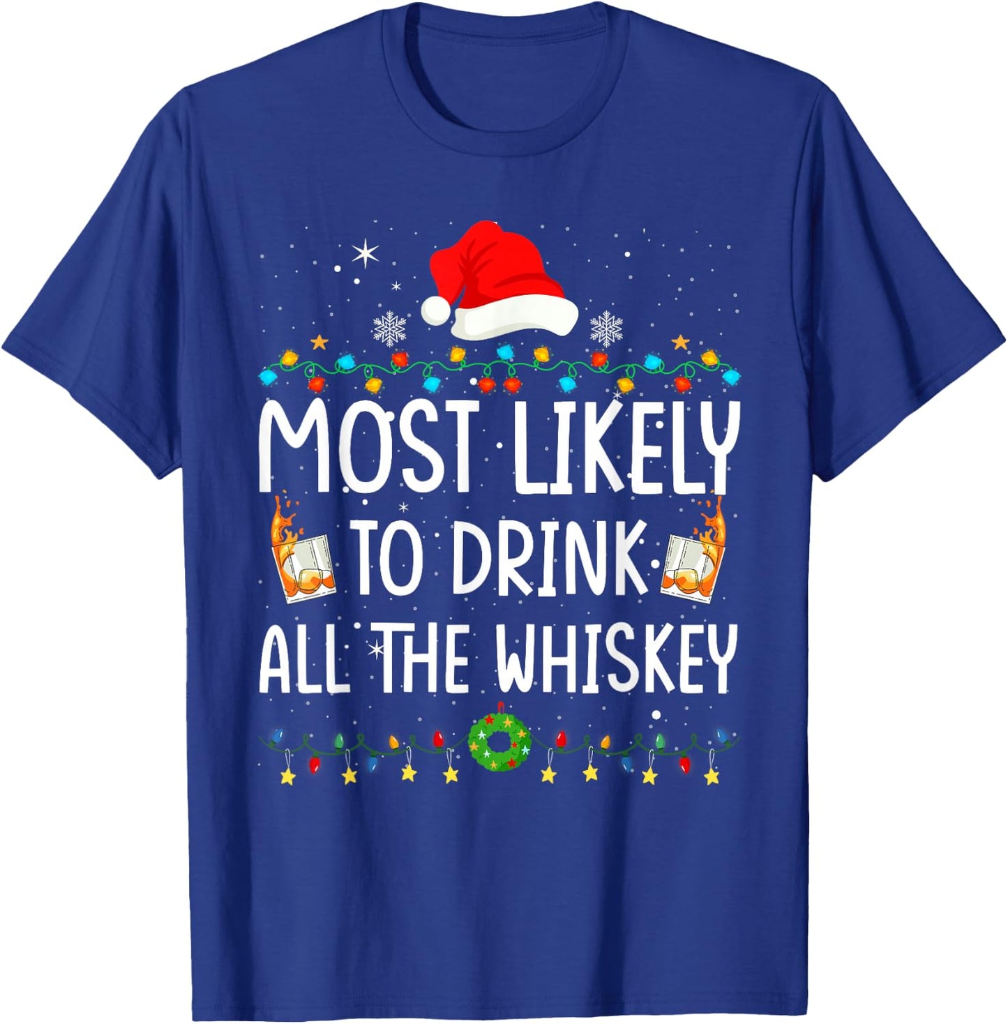 Most Likely To Drink All The Whiskey Santa Christmas Lights T-Shirt - T-Shirt | Royal