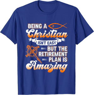 Being Christian isn't Easy Retirement Plan Amazing Church T-Shirt - T-Shirt | Royal