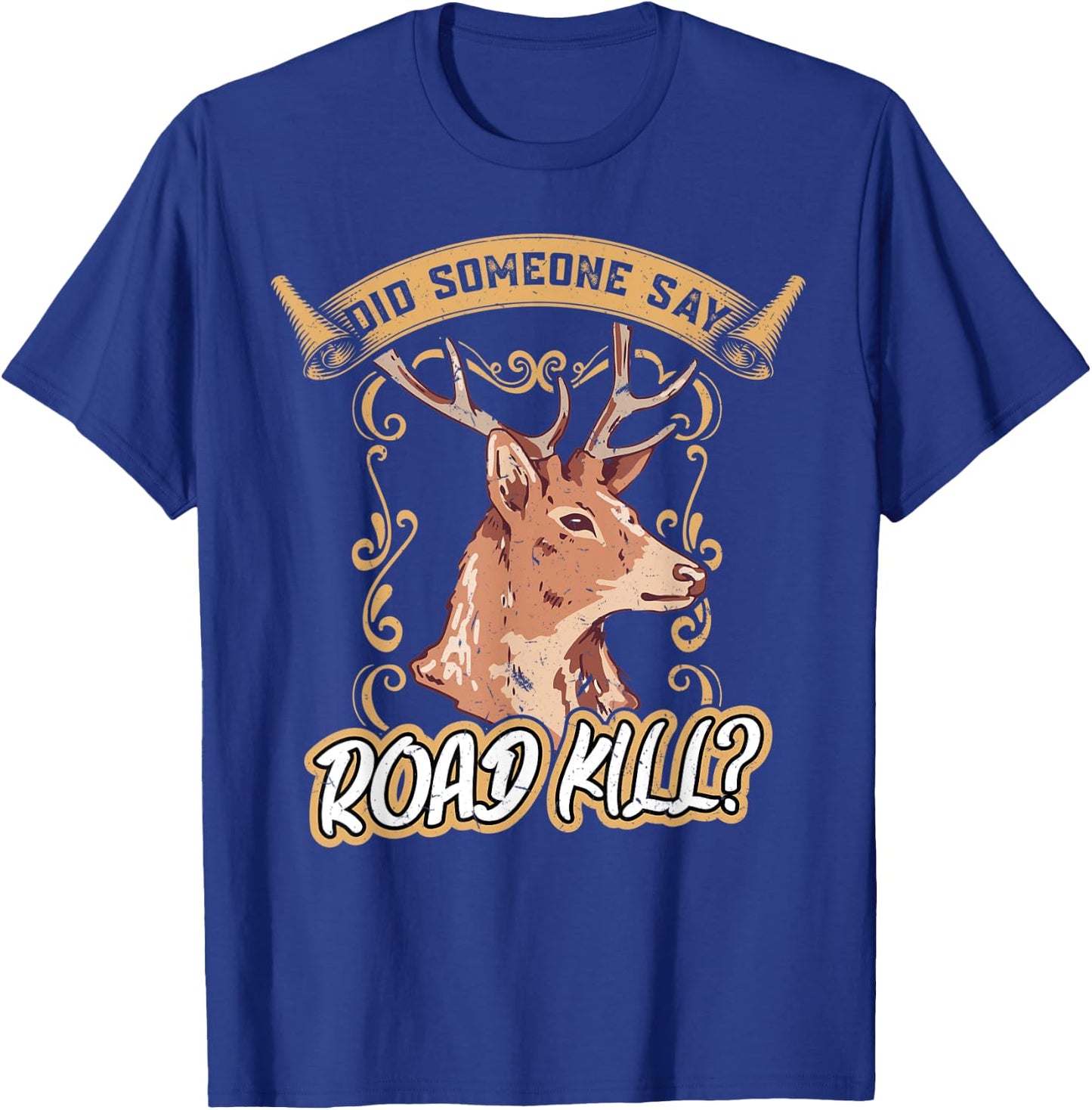 Did Someone Say Roadkill - Taxidermy T-Shirt - T-Shirt | Royal