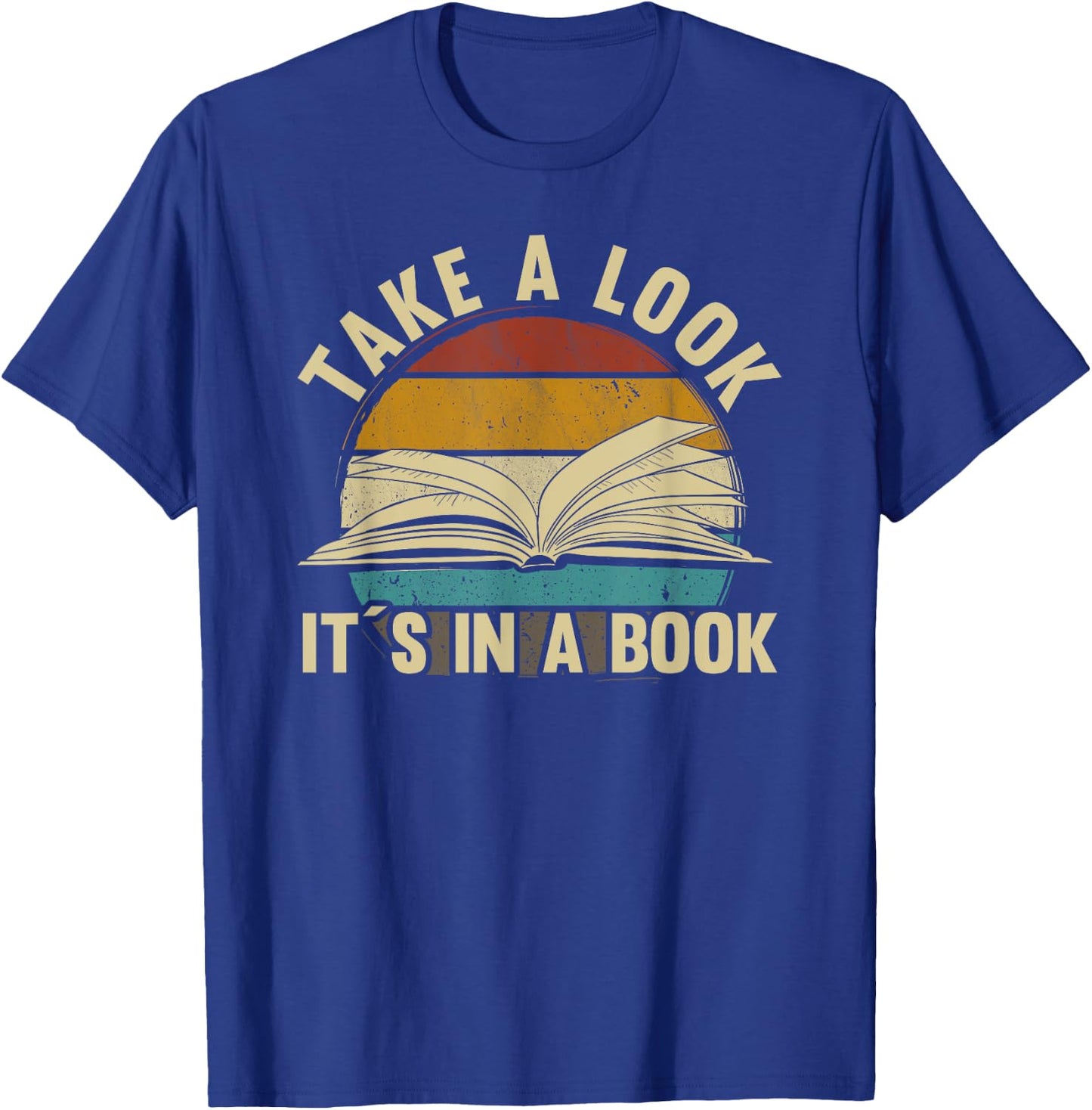 Take A Look Its in A Book - Book Lover reading Teacher gift T-Shirt - T-Shirt | Royal