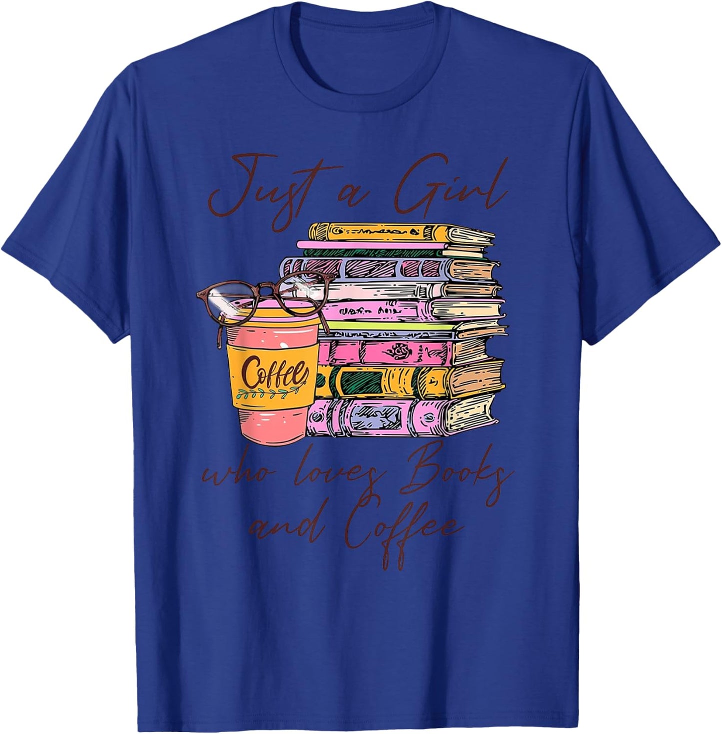 Funny Coffee Just A Girl Who Loves Books and Coffee Bookworm T-Shirt - T-Shirt | Royal